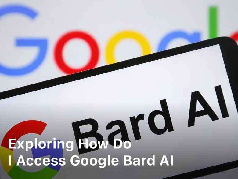 Exploring How Do I Access Google Bard AI
