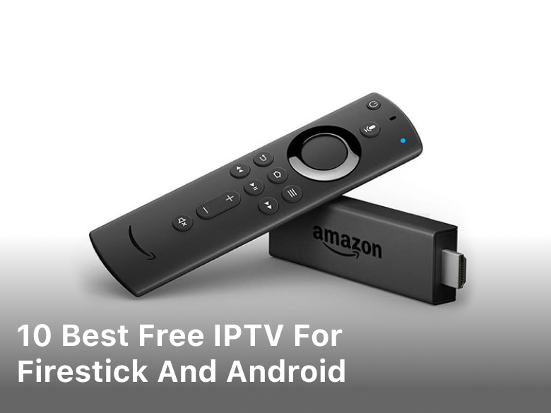 10 Best Free IPTV For Firestick and Android