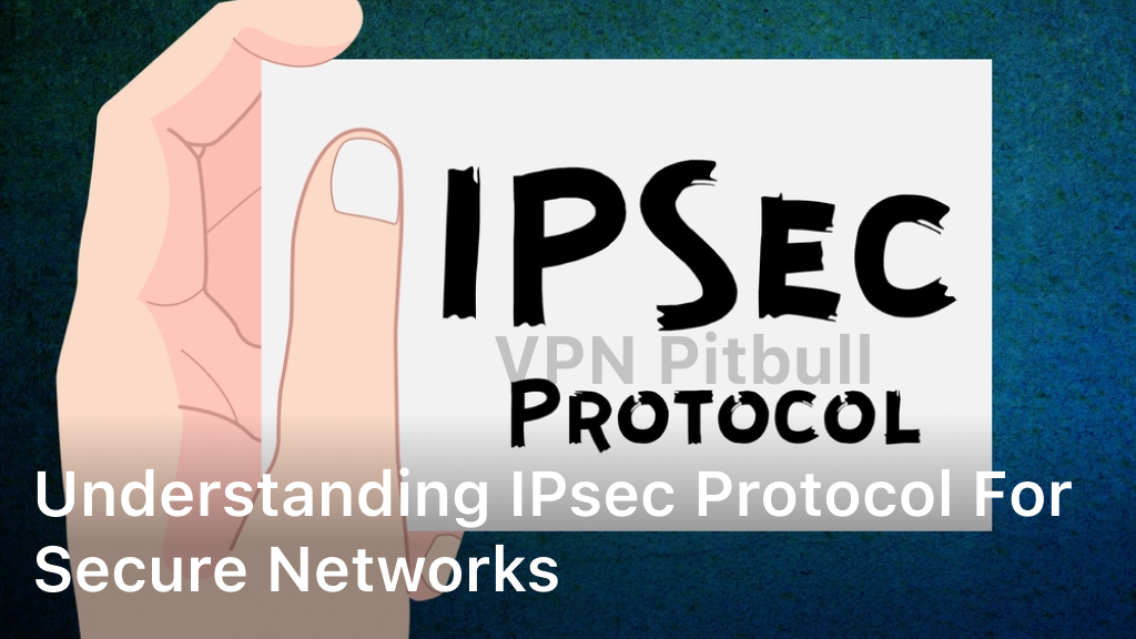 Understanding IPsec Protocol for Secure Networks